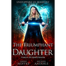 The Triumphant Daughter: Unstoppable Liv Beaufont Book 4