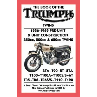BOOK OF THE TRIUMPH TWINS 1956-1969 PRE-UNIT & UNIT CONSTRUCTION 350cc, 500cc & 650cc TWINS