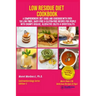 Low Residue Diet Cookbook: A Comprehensive Diet Guide and Cookbook with Over 130 Low Fiber Dairy Free Gluten Free Recipes for People with Crohn's