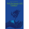And the Leaves said, "Change!"