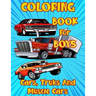 Coloring Book for Boys Cars, Trucks and Muscle Cars: Cool Vehicles, Supercars and more popular Cars for Kids ages 4-8, 8-12