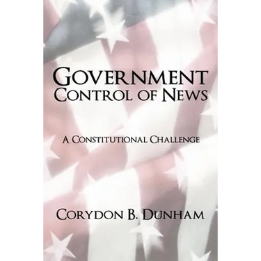 Government Control of News: A Constitutional Challenge