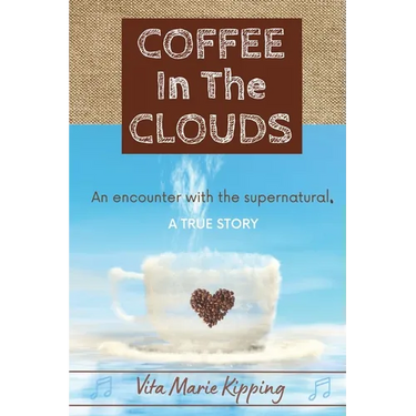 Coffee In The Clouds: An encounter with the supernatural.