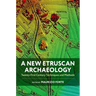 A New Etruscan Archaeology: Twenty-First Century Techniques and Methods