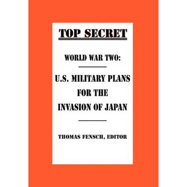 World War Two: U.S. Military Plans for the Invasion of Japan