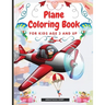 Plane Coloring Book for Kids Aged 3 and UP: Amazing Illustrations for Coloring Including Planes, Helicopters and Air Balloons