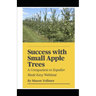 Success with Small Apple Trees: A Companion to the Webinar Espalier Made Easy