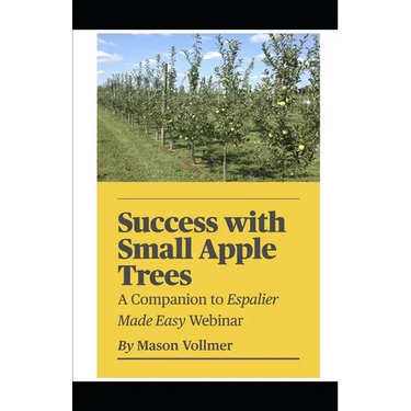 Success with Small Apple Trees: A Companion to the Webinar Espalier Made Easy