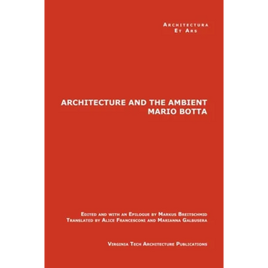 The Architecture and the Ambient by Mario Botta
