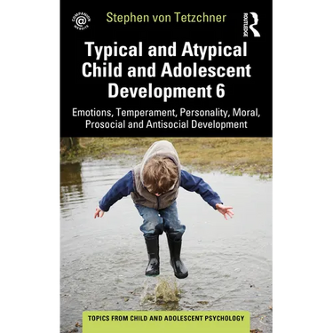 Typical and Atypical Child and Adolescent Development 6 Emotions, Temperament, Personality, Moral, Prosocial and Antisocial Development