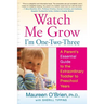Watch Me Grow: I'm One-Two-Three: A Parent's Essential Guide to the Extraordinary Toddler to Preschool Years