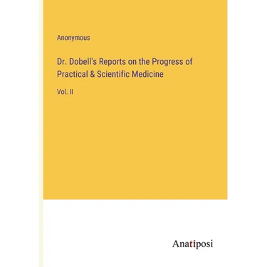 Dr. Dobell's Reports on the Progress of Practical & Scientific Medicine: Vol. II