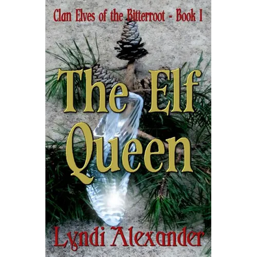 The Elf Queen: Clan Elves of the Bitterroot Series