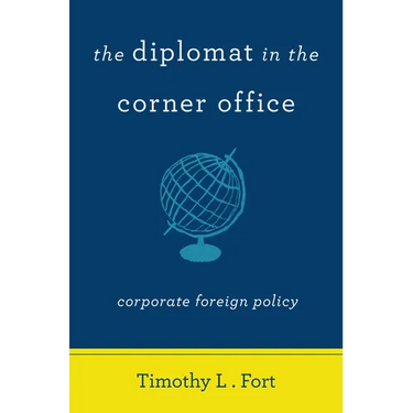 The Diplomat in the Corner Office: Corporate Foreign Policy
