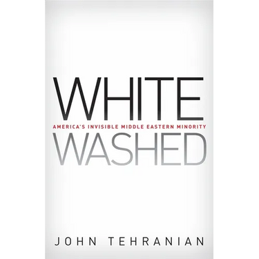 Whitewashed: America's Invisible Middle Eastern Minority
