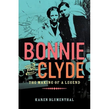 Bonnie and Clyde: The Making of a Legend