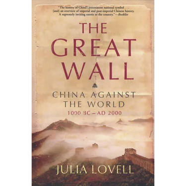 The Great Wall: China Against the World, 1000 BC - AD 2000