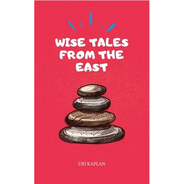 Wise Tales From the East: The Essential Collection