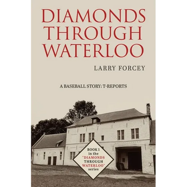 Diamonds Through Waterloo: A Baseball Story: T-Reports