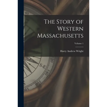 The Story of Western Massachusetts; Volume 1