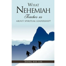 What Nehemiah teaches us about Spiritual Leadership?