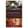 Living History: Effective Costumed Interpretation and Enactment at Museums and Historic Sites