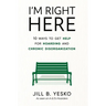 I'm Right Here: 10 Ways to Get Help for Hoarding and Chronic Disorganization