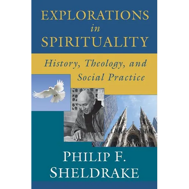 Explorations in Spirituality: History, Theology, and Social Practice