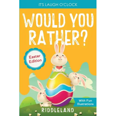 It's Laugh o'Clock - Would You Rather? - Easter Edition: A Hilarious and Interactive Question and Answer Book for Boys and Girls: Basket Stuffer Ideas