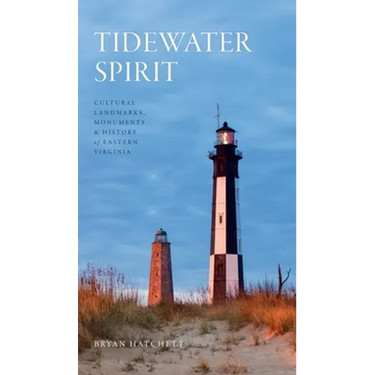 Tidewater Spirit: Cultural Landmarks, Monuments & History of Eastern Virginia
