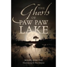 The Ghosts of Paw Paw Lake