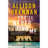 You'll Never Find Me: An Angelhart Investigations Novel