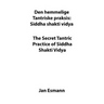 The Secret Tantric Practice of Siddha Shakti Vidya: Den Hemmelige Tantriske Praksis Siddha Shakti Vidya