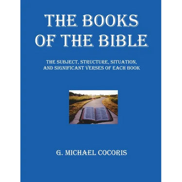 The Books of The Bible: The Subject, Structure, Situation, and Signification Verses of Each Book