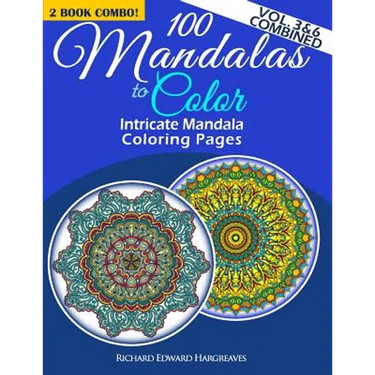 100 Mandalas To Color - Intricate Mandala Coloring Pages - Vol. 3 & 6 Combined: Advanced Designs 2 Book Combo