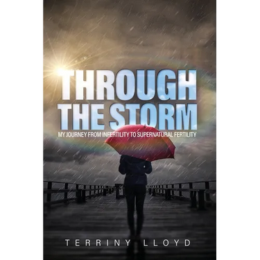 Through the Storm: From Infertility to Supernatural Fertility