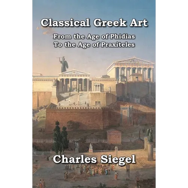 Classical Greek Art: From the Age of Phidias to the Age of Praxiteles