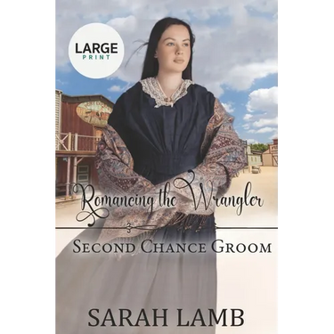 Romancing the Wrangler (Second Chance Groom Book 4): Large Print