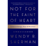 Not for the Faint of Heart: Lessons in Courage, Power, and Persistence