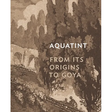 Aquatint: From Its Origins to Goya