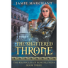 The Shattered Throne: Book Three of The Kronicles of Korthlundia