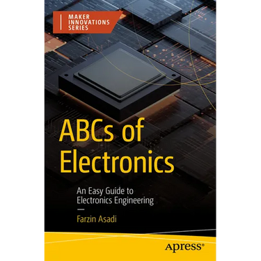 ABCs of Electronics: An Easy Guide to Electronics Engineering
