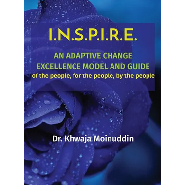 I.N.S.P.I.R.E.: AN ADAPTIVE CHANGE EXCELLENCE MODEL AND GUIDE of the people, for the people, by the people