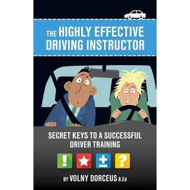 The highly effective driving instructor: Secret keys to a successful driver training