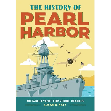 The History of Pearl Harbor: Notable Events for Young Readers