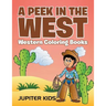 A Peek in The West: Western Coloring Books
