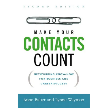 A Make Your Contacts Count: Networking Know-How for Business and Career Success