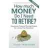 How Much Money Do I Need to Retire?: Uncommon Financial Planning Wisdom for a Stress-Free Retirement
