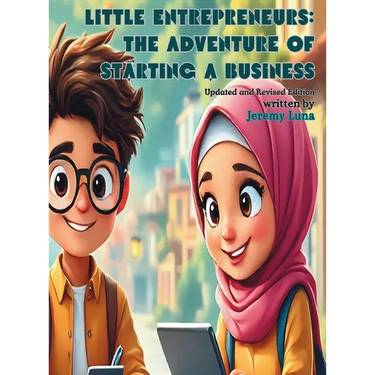 Little Entrepreneurs: The Adventure of Starting a Business: Updated and Revised Edition
