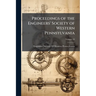 Proceedings of the Engineers' Society of Western Pennsylvania; Volume 18